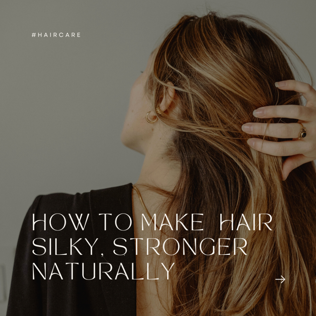 How To Make Hair Silky Stronger Naturally 1024x1024